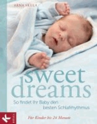 Sweet Dreams - So findet Ihr Baby den besten Schlafrhythmus - Für Kinder bis 24 Monate.