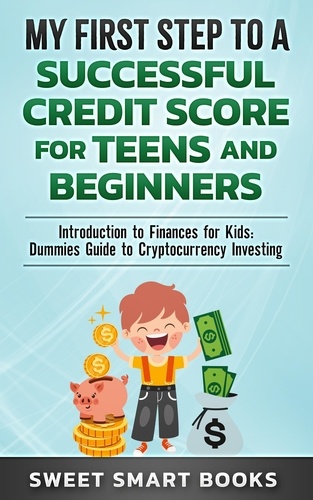 Sweet Smart Books - My First Step to a Successful Credit Score for Teens and Beginners.