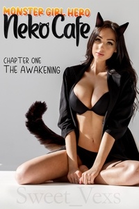  Sweet_Vexs - The Awakening - Monster Girl Hero: Neko Cafe, #1.