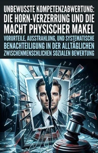 Unbewusste Kompetenzabwertung: Die Horn-Verzerrung und die Macht physischer Makel
