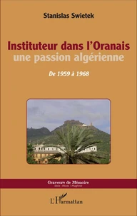 Instituteur dans l'Oranais, une passion algérienne