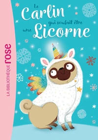 Le carlin qui voulait être une Licorne