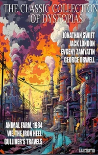 The Classic Collection of Dystopias. Illustrated