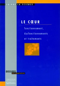 Le Coeur. Fonctionnement, Dysfonctionnements Et Traitements