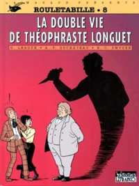 Rouletabille N°8 : La Double Vie De Theophraste Longuet