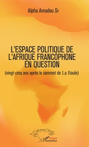 Leurres ou lueurs dans l'espace politique de l'Afrique francophone ?