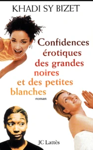 Confidences Erotiques Des Grandes Noires Et Des Petites Blanches