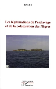 Les légitimations de l'esclavage et de la colonisation des Nègres