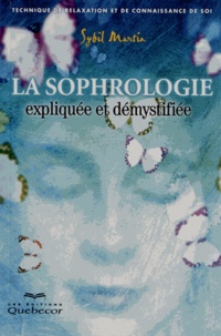 Sybil Martin - La sophrologie expliquée et démystifiée - Technique de relaxation et de connaissance de soi.