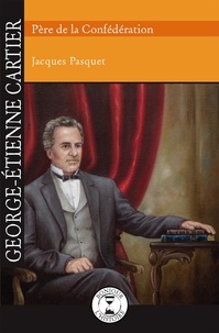  Sybiline et Adeline Lamarre - George-Étienne Cartier - Père de la Confédération.