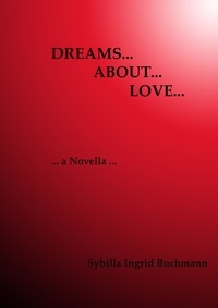 Téléchargement gratuit d'ebook ou de pdf Dreams about Love par Sybilla Buchmann en francais