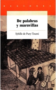 Sybille de Pury-Toumi - De palabras y maravillas - Ensayo sobre la lengua y la cultura de los nahuas, Sierra Norte de Puebla.