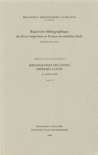 Sybille von Gültlingen - Bibliographie des livres imprimés à Lyon au seizième siècle - Tome 6.