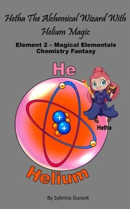 Hetha The Alchemical Wizard With Helium Magic : Element 2 Magical Elementals Chemistry Fantasy