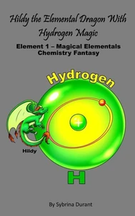 Hildy The Elemental Dragon With Hydrogen Magic Element 1 – Magical Elementals Chemistry Fantasy