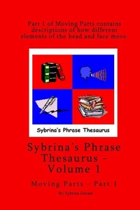 Sybrina's Phrase Thesaurus - Volume 1 - Moving Parts - Part 1