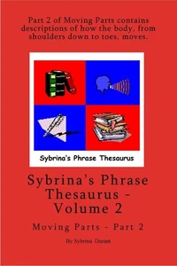 Sybrina's Phrase Thesaurus - Volume 2 - Moving Parts - Part 2