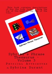 Sybrina's Phrase Thesaurus - Volume 3 - Physical Attributes