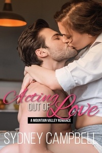  Sydney Campbell - Acting out of Love - Mountain Valley Romance, #1.