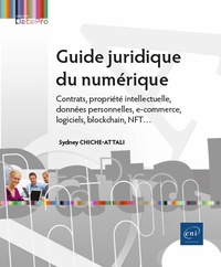 Sydney Chiche-Attali - Guide juridique du numérique - Contrats, propriété intellectuelle, données personnelles, e-commerce, logiciels, blockchain, NFT....