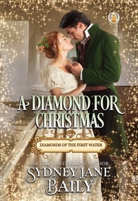 Sydney Jane Baily - A Diamond for Christmas - Diamonds of the First Water.