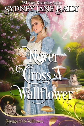  Sydney Jane Baily - Never Cross A Wallflower - Revenge of the Wallflowers, #2.