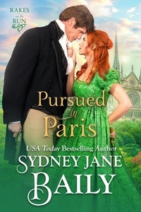  Sydney Jane Baily - Pursued in Paris - Rakes on the Run.