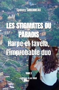 Sydney Simonneau - Les stigmates du paradis Tome 2 : Harpe et favela, l'improbable duo.