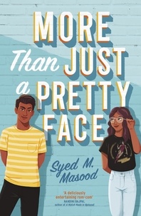 Syed Masood - More Than Just a Pretty Face - A gorgeous romcom perfect for fans of Sandhya Menon and Jenny Han.