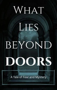 What Lies Beyond the Doors