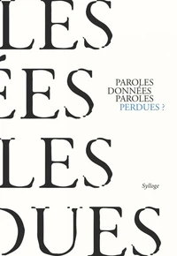 Paroles données, paroles perdues ?