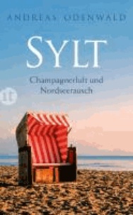 Sylt - Champagnerluft und Nordseerausch.