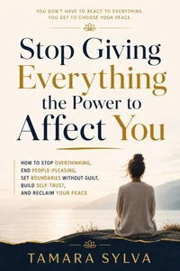 Stop Giving Everything the Power to Affect You