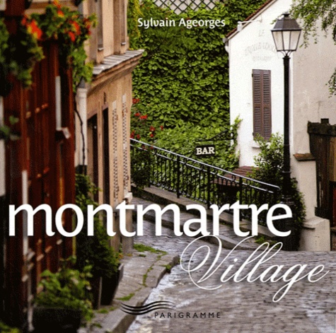 Sylvain Ageorges - Montmartre Village - Ouvrage bilingue.