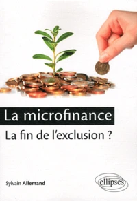 La microfinance : la fin de l'exclusion ?
