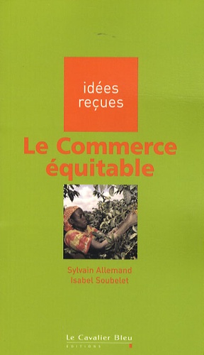 Sylvain Allemand et Isabel Soubelet - Le Commerce équitable.