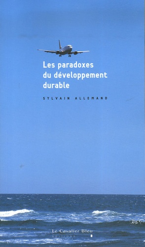 Sylvain Allemand - Les paradoxes du développement durable.