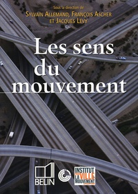 Sylvain Allemand et François Ascher - Les sens du mouvement - Modernité et mobilités dans les sociétés urbaines contemporaines.