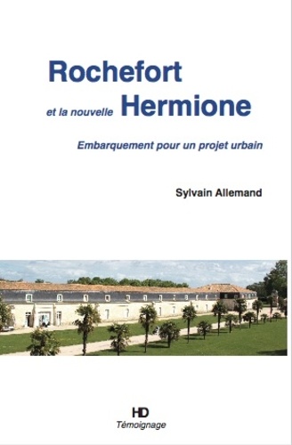 Sylvain Allemand - Rochefort et la nouvelle Hermione.