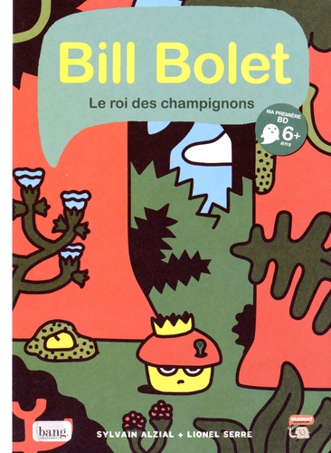 Sylvain Alzial et Lionel Serre - Bill Bolet - Le roi des champignons.