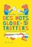 Des mots globe-trotters. L'histoire des mots d'ici venus d'ailleurs