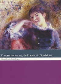 Sylvain Amic et Sophie Bathelemy - L'Impressionnisme, de France et d'Amérique - Monet, Renoir, Sisley, Degas....