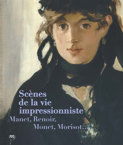Sylvain Amic - Scènes de la vie impressionniste - Manet, Renoir, Monet, Morisot....