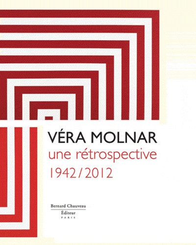 Véra Molnar. Une rétrospective 1942/2012