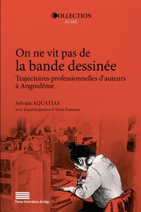 Sylvain Aquatias - On ne vit pas de la bande dessinée - Trajectoires professionnelles d'auteurs à Angoulême.