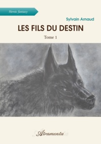 Sylvain Arnaud - Les fils du destin - Tome 1.