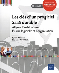 Sylvain Assemat et Stéphane Vanacker - Les clés d'un progiciel SaaS durable - Aligner l'architecture, l'usine logicielle et l'organisation.