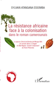 La résistance africaine face à la colonisation dans le roman camerounais