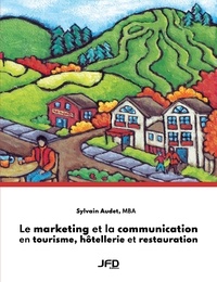 Sylvain Audet - Le marketing et la communication en tourisme, hôtellerie et restauration.