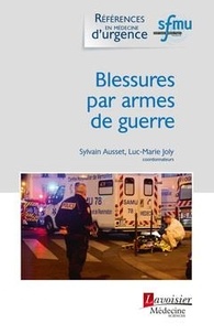 Sylvain Ausset et Luc-Marie Joly - Blessures par armes de guerre.